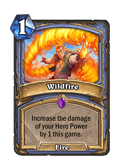 Wildfire<br>Old: Increase the damage of your Hero Power by 1.&nbsp;<strong>→ New: Increase the damage of your Hero Power by 1 this game.</strong>